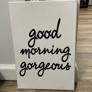 Good morning gorgeous sign